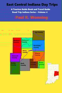 East Central Indiana Day Trips - Road Trip Indiana Series, #4