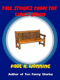 Tall Stories From the Liar's Bench - Fiction Short Story Collection, #4