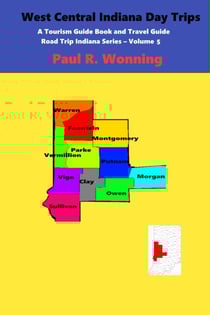 West Central Indiana Day Trips - Road Trip Indiana Series, #5