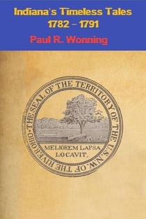 Indiana’s Timeless Tales - 1782 - 1791 - Indiana History Time Line, #2