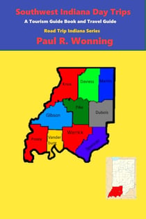 Southwest Indiana Day Trips - Road Trip Indiana Series, #3