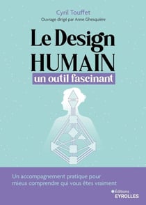 Le design humain, un outil fascinant - Un accompagnement pratique pour mieux comprendre qui vous êtes vraiment