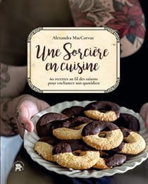 Une sorcière en cuisine - 60 recettes au fil des saisons pour enchanter son quotidien