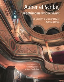 Auber et Scribe, un patrimoine lyrique vivant - Le Concert à la cour (1824), Actéon (1836)