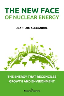 The New Face of Nuclear Energy - Energy that reconciles growth and the environment