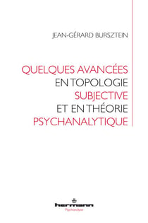 Quelques avancées en topologie subjective et en théorie psychanalytique