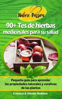 90+ Tés de Hierbas Medicinales para su Salud - Nature Passion