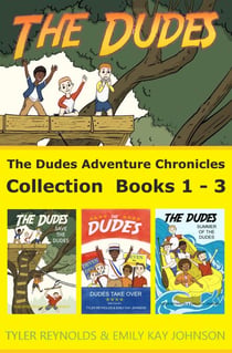 The Dudes Adventure Chronicles Collection: Books 1-3 - The Dudes Adventure Chronicles, #0