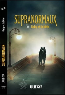 Supranormaux - Tome 2 - Gaby et la bête