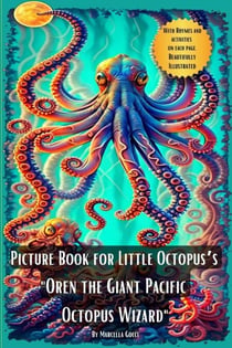 Picture Book for Little Octopus’s - Oren the Giant Pacific Octopus Wizard - Picture Books, #12