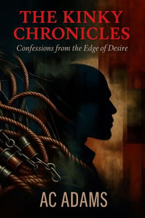The Kinky Chronicles: Confessions from the Edge of Desire - Kinky, #1