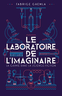 Le Laboratoire de l'imaginaire - La Chimie dans la science-fiction