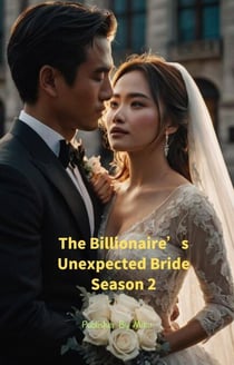 The Billionaire’s Unexpected Bride Season 2 - The Billionaire’s Unexpected Bride, #2