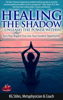Healing the Shadow Unleash the Power Within Turn Your Biggest Fear Into Your Greatest Opportunity - Healing & Manifesting
