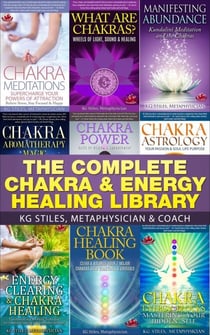 The Complete Chakra &amp; Energy Healing Library - Chakra Healing