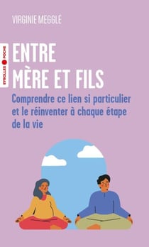 Entre mère et fils - Comprendre ce lien si particulier et le réinventer à chaque étape de la vie