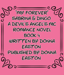 "My Forever" Sabrina & Dingo A Devil's Angel's MC  Book 4 - A Devil's Angels MC Romance Novel, #4