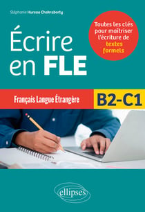 Écrire en FLE - B2-C1 (Français langue étrangère) - Toutes les clés pour maîtriser l’écriture de textes formels