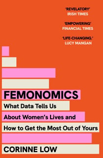 Femonomics - The Empowering, Data-Driven Guide to Making Better Decisions at Home and Work - a 'life-changing' book