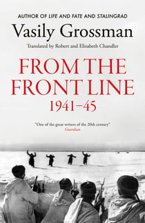 From the Front line - Stalingrad, Treblinka, Berlin - 1941-45