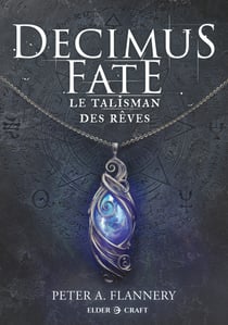Decimus Fate : Le talisman des rêves - Decimus Fate, T1