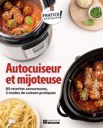 Autocuiseur et mijoteuse - 85 recettes savoureuses, 2 modes de cuisson pratiques