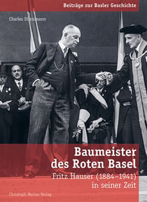 Baumeister des Roten Basel - Fritz Hauser (1884-1941) in seiner Zeit