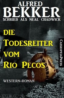 Die Todesreiter vom Rio Pecos - Neal Chadwick Western Edition