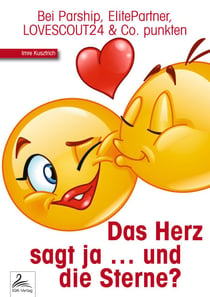 Das Herz sagt ja ... und die Sterne? - Bei Parship, ElitePartner, LOVESCOUT24 & Co. punkten