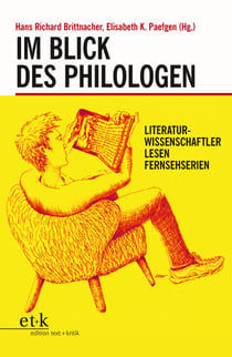 Im Blick des Philologen - Literaturwissenschaftler lesen Fernsehserien