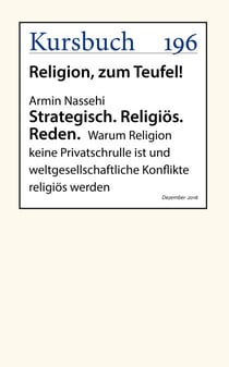 Strategisch. Religiös. Reden. - Warum Religion keine Privatschrulle ist und weltgesellschaftliche Konflikte religiös werden