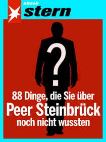 88 Dinge, die Sie über Peer Steinbrück noch nicht wussten (stern eBook Single)