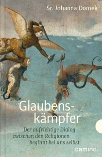 Glaubenskämpfer - Der aufrichtige Dialog zwischen den Religionen beginnt bei uns selbst