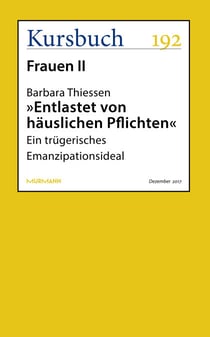 "Entlastet von häuslichen Pflichten" - Ein trügerisches Emanzipationsideal