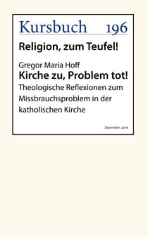 Kirche zu, Problem tot! - Theologische Reflexionen zum Missbrauchsproblem in der katholischen Kirche