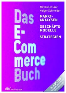 Das E-Commerce Buch - Marktanalysen - Geschäftsmodelle - Strategien