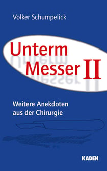 Unterm Messer II - Weitere Anekdoten aus der Chirurgie