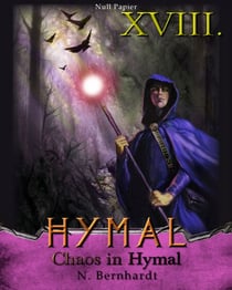 Der Hexer von Hymal, Buch XVIII: Chaos in Hymal - Fantasy Made in Germany