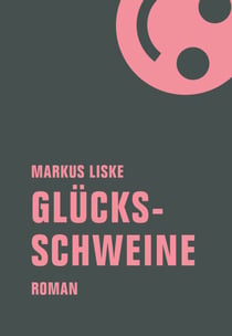 Glücksschweine - Roman