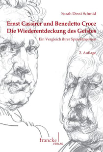 Ernst Cassirer und Benedetto Croce - Die Wiederentdeckung des Geistes Ein Vergleich ihrer Sprachtheorien