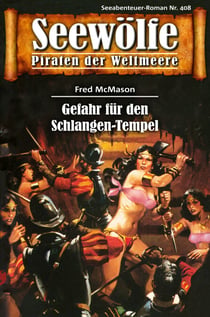 Seewölfe - Piraten der Weltmeere 408 - Gefahr für den Schlangen-Tempel
