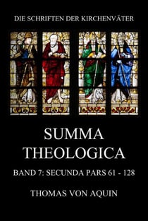 Summa Theologica, Band 7: Secunda Pars, Quaestiones 61 - 128 - Summa Theologiae Band 7
