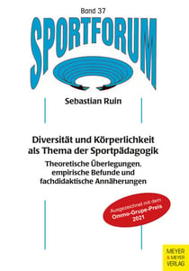 Diversität und Körperlichkeit als Thema der Sportpädagogik - Theoretische Überlegungen, empirische Befunde und fachdidaktische Annäherungen