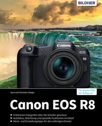 Canon EOS R8 - Das umfangreiche Praxisbuch zu Ihrer Kamera!