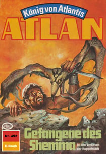 Atlan 492: Gefangene des Shemma - Atlan-Zyklus "König von Atlantis"