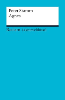 Lektüreschlüssel. Peter Stamm: Agnes - Reclam Lektüreschlüssel