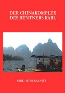Der Chinakomplex des Rentners Karl - Protagonist Karl auf Brautschau in China