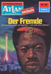 Atlan 146: Der Fremde - Atlan-Zyklus "Der Held von Arkon"