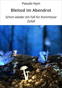 Bleitod im Abendrot - Schon wieder ein Fall für Kommissar Zufall