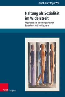 Haltung als Sozialität im Widerstreit - Psychosoziale Beratung zwischen Ethischem und Politischem